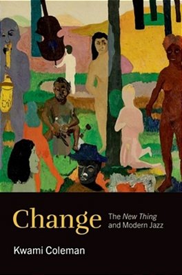 Change: The New Thing And Modern Jazz-..