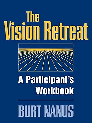 The Vision Retreat Set, A Participant's Workbook-..