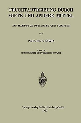 Die Fruchtabtreibung Durch Gifte Und Andere Mittel: Ein Handbuch Für Ärzte Und Juristen-..