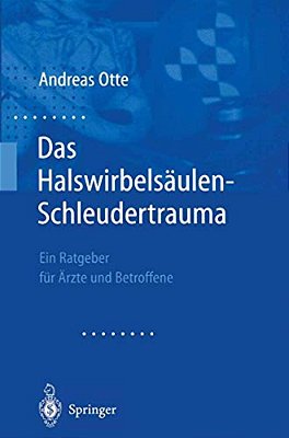 Das Halswirbelsäulen-Schleudertrauma: Neue Wege Der Funktionellen Bildgebung Des Gehirns Ein Ratgeber Für Ärzte Und Betroffene-..
