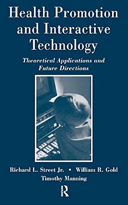 Health Promotion And Interactive Technology: Theoretical Applications And Future Directions-..
