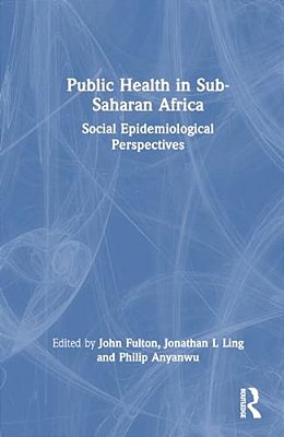 Public Health In Sub-Saharan Africa: Social Epidemiological Perspectives-..