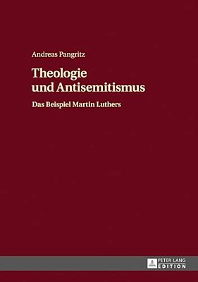 Theologie Und Antisemitismus: Das Beispiel Martin Luthers-..