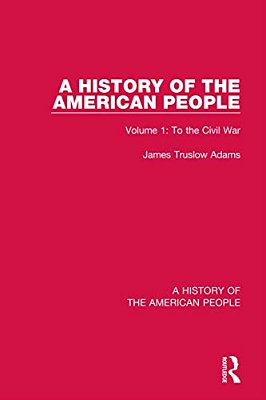 A History Of The American People: Volume 1: To The Civil War-..