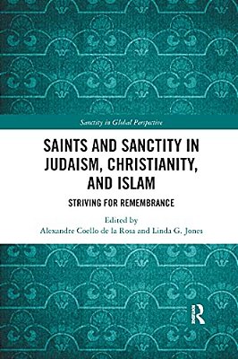 Saints And Sanctity In Judaism, Christianity, And Islam: Striving For Remembrance-..