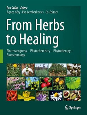 From Herbs To Healing: Pharmacognosy - Phytochemistry - Phytotherapy - Biotechnology-..