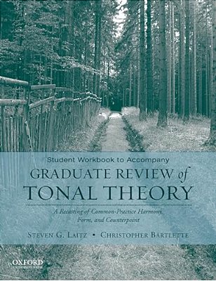 Student Workbook To Accompany Graduate Review Of Tonal Theory: A Recasting Of Common Practice Harmony, Form, And Counterpoint-..