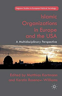 Islamic Organizations In Europe And The USA: A Multidisciplinary Perspective-..