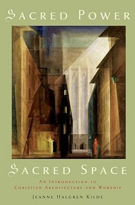 Sacred Power, Sacred Space: An Introduction To Christian Architecture And Worship-..