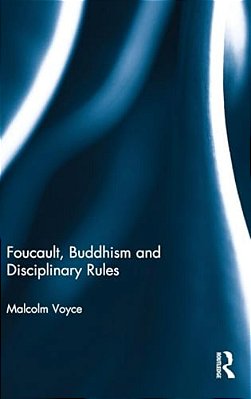 Foucault, Buddhism And Disciplinary Rules-..