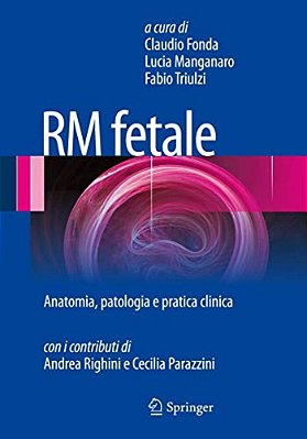 Rm Fetale: Anatomia, Patologia E Pratica Clinica-..
