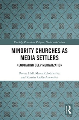 Minority Churches As Media Settlers: Negotiating Deep Mediatization-..