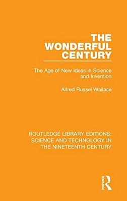 The Wonderful Century: The Age Of New Ideas In Science And Invention-..