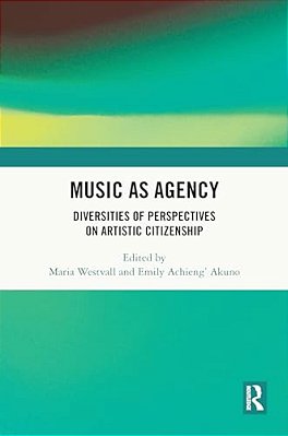 Music As Agency: Diversities Of Perspectives On Artistic Citizenship-..