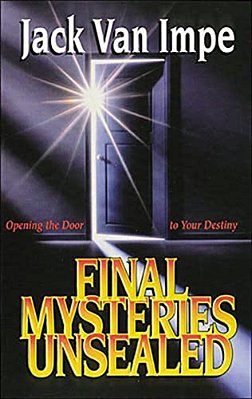 Final Mysteries Unsealed: Opening The Door To Your Destiny-..