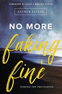 No More Faking Fine: Ending The Pretending-..