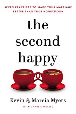 The Second Happy: Seven Practices To Make Your Marriage Better Than Your Honeymoon-..