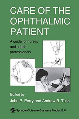 Care Of The Ophthalmic Patient: A Guide For Nurses And Health Professionals-..