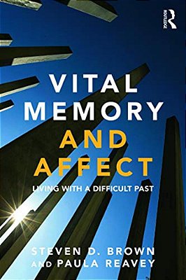 Vital Memory And Affect: Living With A Difficult Past-..