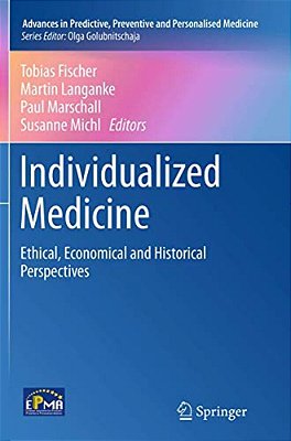 Individualized Medicine: Ethical, Economical And Historical Perspectives-..