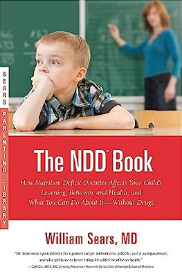 The N. D. D. Book: How Nutrition Deficit Disorder Affects Your Child's Learning, Behavior, And Health, And What You Can Do About It--without Drugs-..