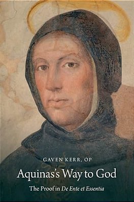 Aquinas's Way To God: The Proof In De Ente Et Essentia-..