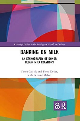 Banking On Milk: An Ethnography Of Donor Human Milk Relations-..