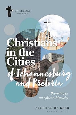 Christians In The Cities Of Johannesburg And Pretoria: Becoming In An African Megacity-..