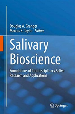 Salivary Bioscience: Foundations Of Interdisciplinary Saliva Research And Applications-..