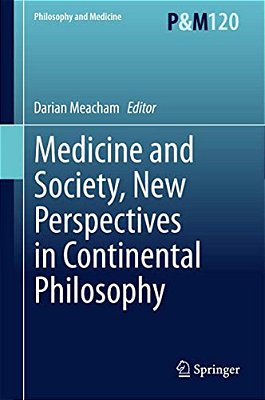 Medicine And Society, New Perspectives In Continental Philosophy-..