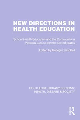 New Directions In Health Education: School Health Education And The Community In Western Europe And The United States-..