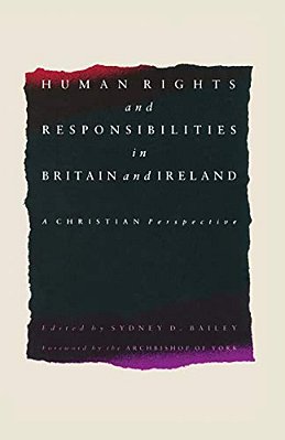 Human Rights And Responsibilities In Britain And Ireland: A Christian Perspective-..