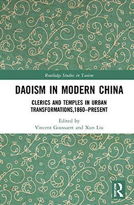 Daoism In Modern China: Clerics And Temples In Urban Transformations,1860-Present-..