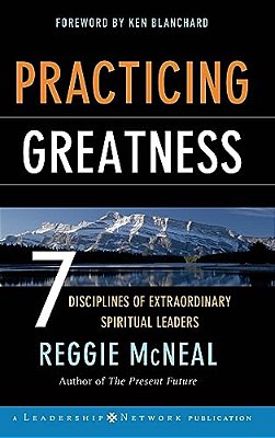 Practicing Greatness: 7 Disciplines Of Extraordinary Spiritual Leaders-..