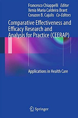 Comparative Effectiveness And Efficacy Research And Analysis For Practice (Ceerap): Applications In Health Care-..