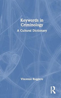 Keywords In Criminology: A Cultural Dictionary-..