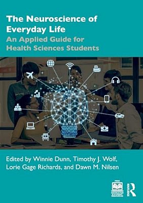 The Neuroscience Of Everyday Life: An Applied Guide For Health Sciences Students-..