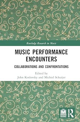 Music Performance Encounters: Collaborations And Confrontations-..