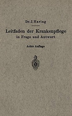 Leitfaden Der Krankenpflege In Frage Und Antwort: Für Krankenpflegeschulen Und Schwesternhäuser-..