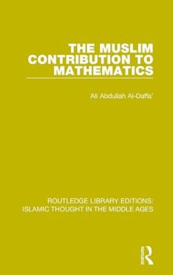 The Muslim Contribution To Mathematics-..