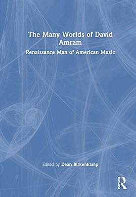 The Many Worlds Of David Amram: Renaissance Man Of American Music-..