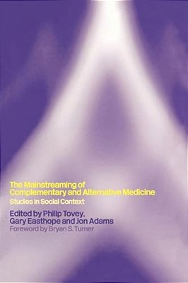 Mainstreaming Complementary And Alternative Medicine: Studies In Social Context-..