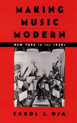 Making Music Modern: New York In The 1920S-..