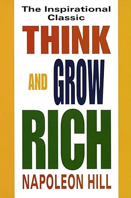 Think And Grow Rich: The Inspirational Classic-..