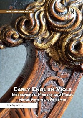 Early English Viols: Instruments, Makers And Music-..