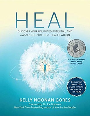 Heal: Discover Your Unlimited Potential And Awaken The Powerful Healer Within-..
