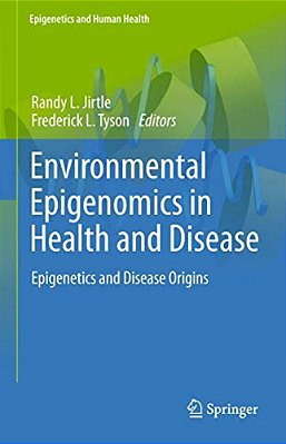 Environmental Epigenomics In Health And Disease: Epigenetics And Disease Origins-..