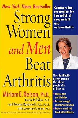 Strong Women And Men Beat Arthritis: Cutting-Edge Strategies For The Relief Of Rheumatoid And Osteoarthritis-..