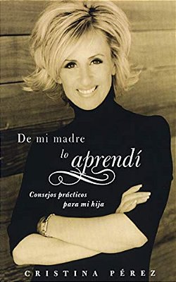 De Mi Madre Lo Aprendí (Living By Los Dichos)-..