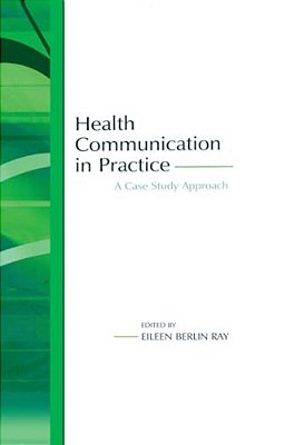 Health Communication In Practice: A Case Study Approach-..